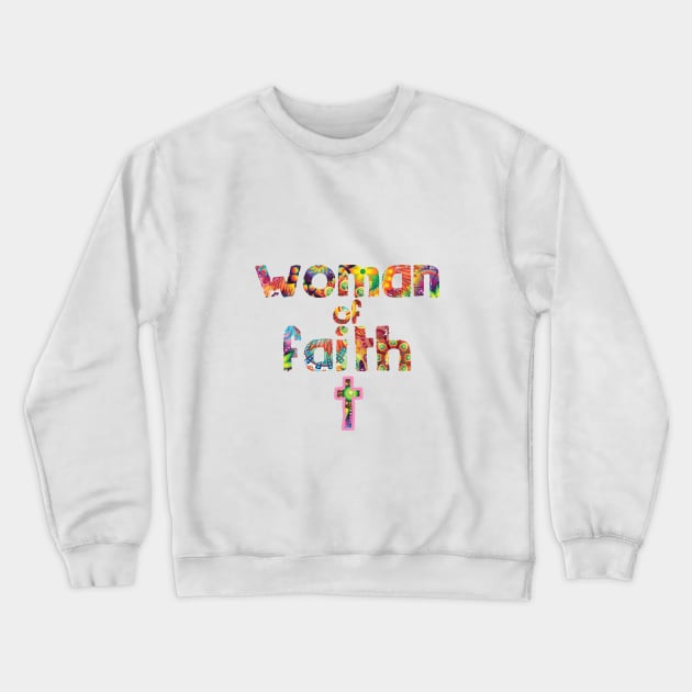 Woman of faith - Christian Design Crewneck Sweatshirt by Third Day Media, LLC.